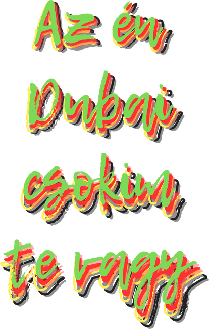 Az én Dubai csokim te vagy