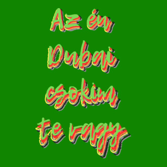 Az én Dubai csokim te vagy