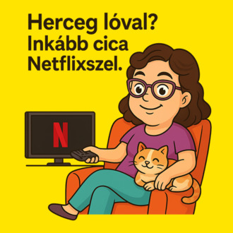 Herceg lóval? Inkább cica Netflixszel.